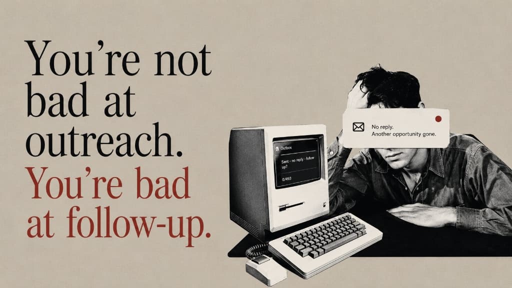 You're not bad at outreach. You're bad at follow-up.